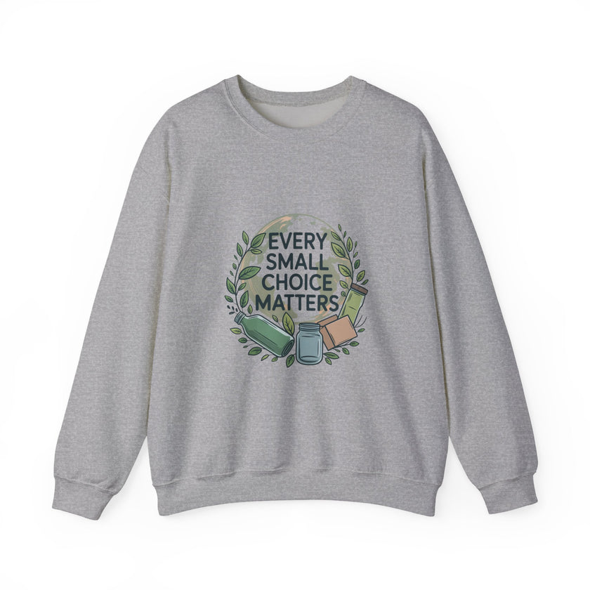 Eco-Conscious Crewneck Sweatshirt - "Every Small Choice Matters"