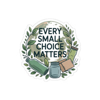 Eco-Friendly Kiss-Cut Stickers - Every Small Choice Matters