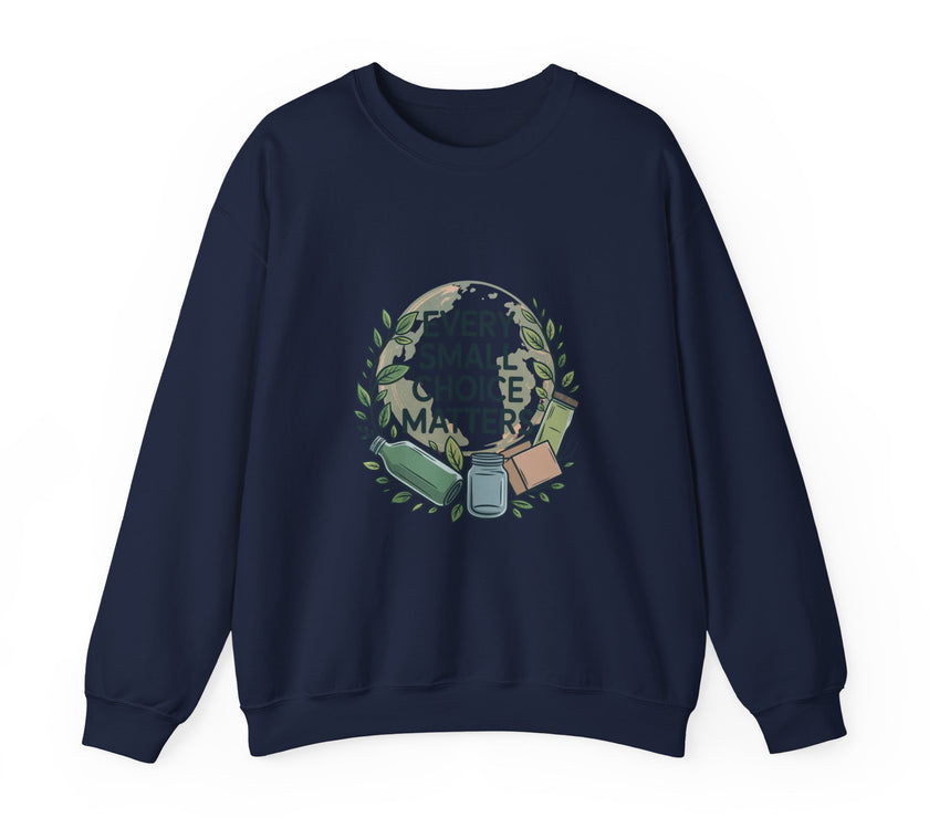 Eco-Conscious Crewneck Sweatshirt - "Every Small Choice Matters"