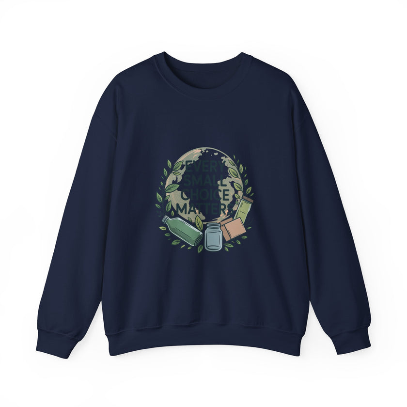 Eco-Conscious Crewneck Sweatshirt - "Every Small Choice Matters"