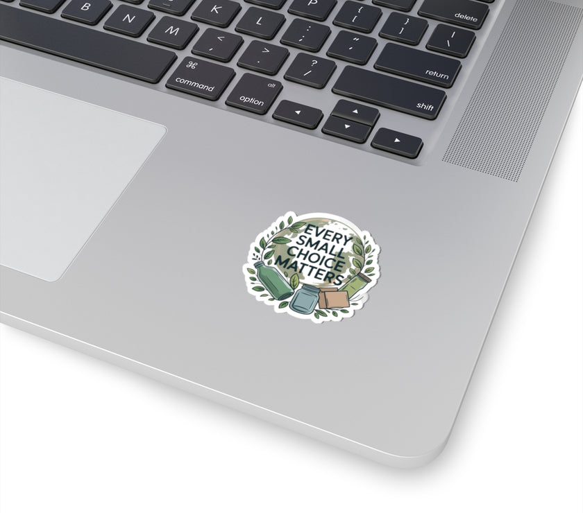 Eco-Friendly Kiss-Cut Stickers - Every Small Choice Matters