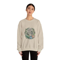 Eco-Conscious Crewneck Sweatshirt - "Every Small Choice Matters"