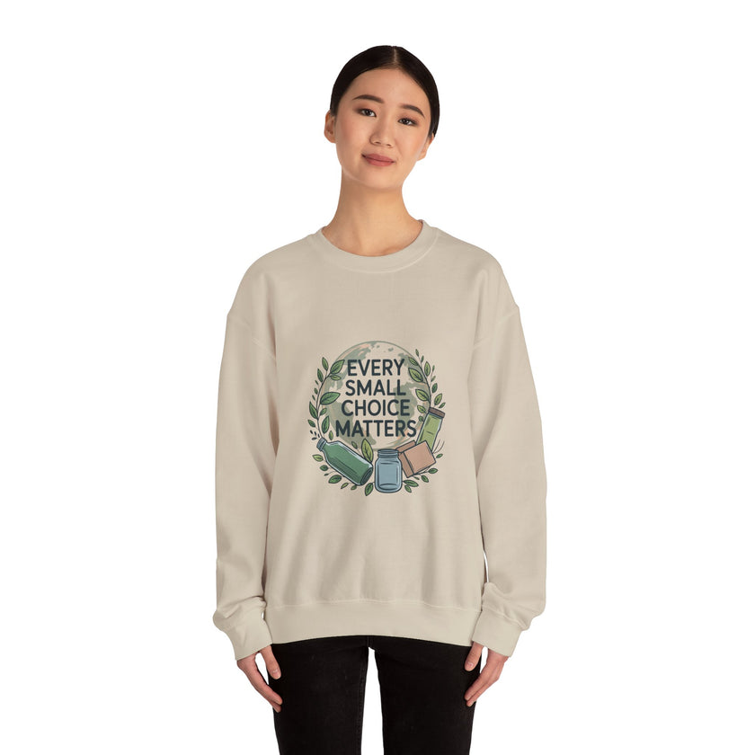 Eco-Conscious Crewneck Sweatshirt - "Every Small Choice Matters"