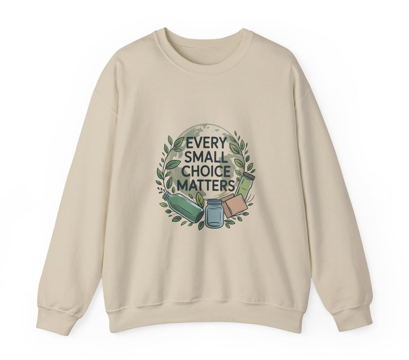 Eco-Conscious Crewneck Sweatshirt - "Every Small Choice Matters"