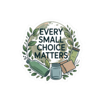 Eco-Friendly Kiss-Cut Stickers - Every Small Choice Matters