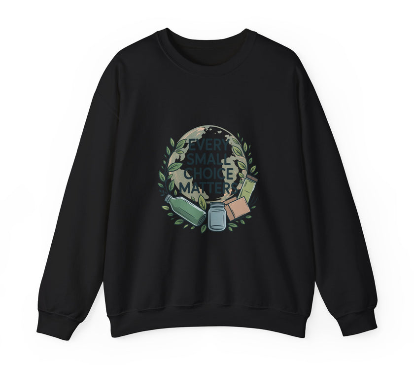 Eco-Conscious Crewneck Sweatshirt - "Every Small Choice Matters"