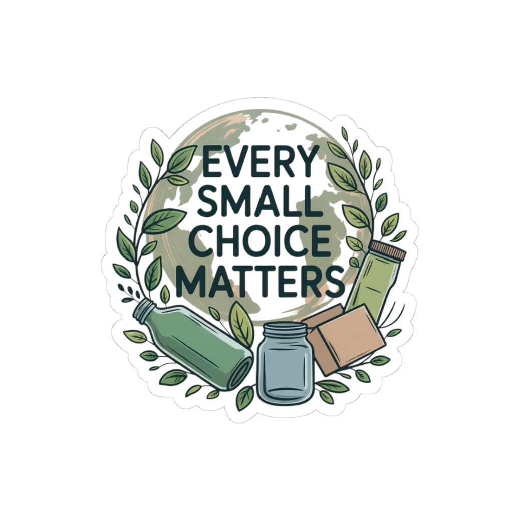 Eco-Friendly Kiss-Cut Stickers - Every Small Choice Matters