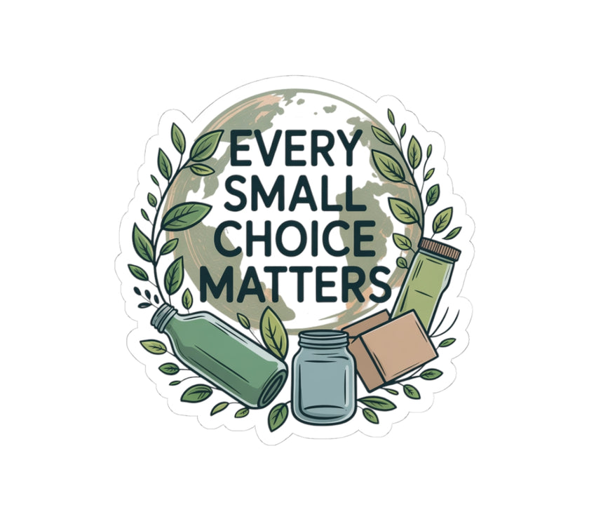 Eco-Friendly Kiss-Cut Stickers - Every Small Choice Matters