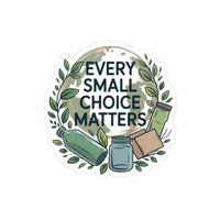 Eco-Friendly Kiss-Cut Stickers - Every Small Choice Matters