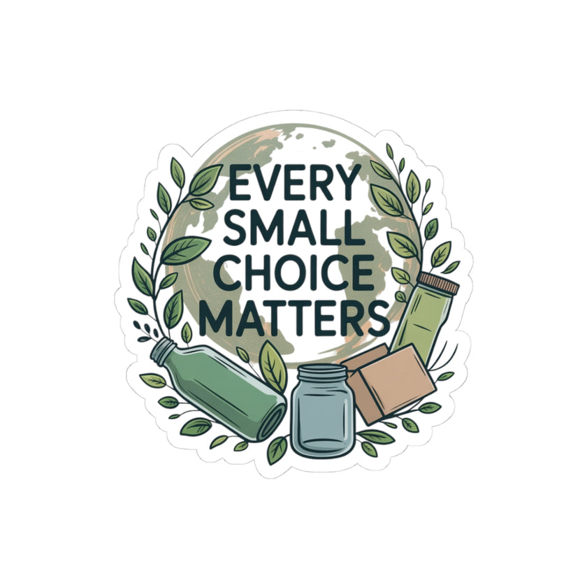 Eco-Friendly Kiss-Cut Stickers - Every Small Choice Matters
