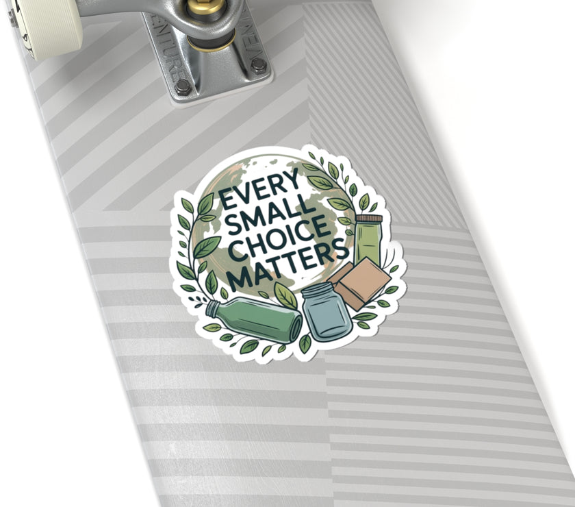 Eco-Friendly Kiss-Cut Stickers - Every Small Choice Matters