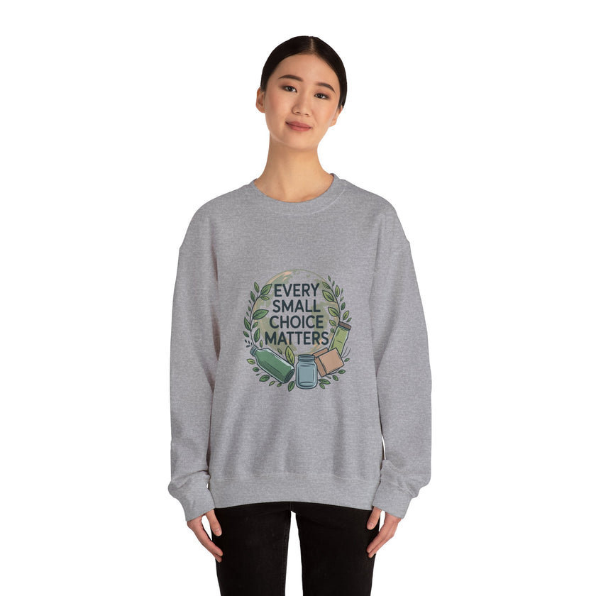 Eco-Conscious Crewneck Sweatshirt - "Every Small Choice Matters"