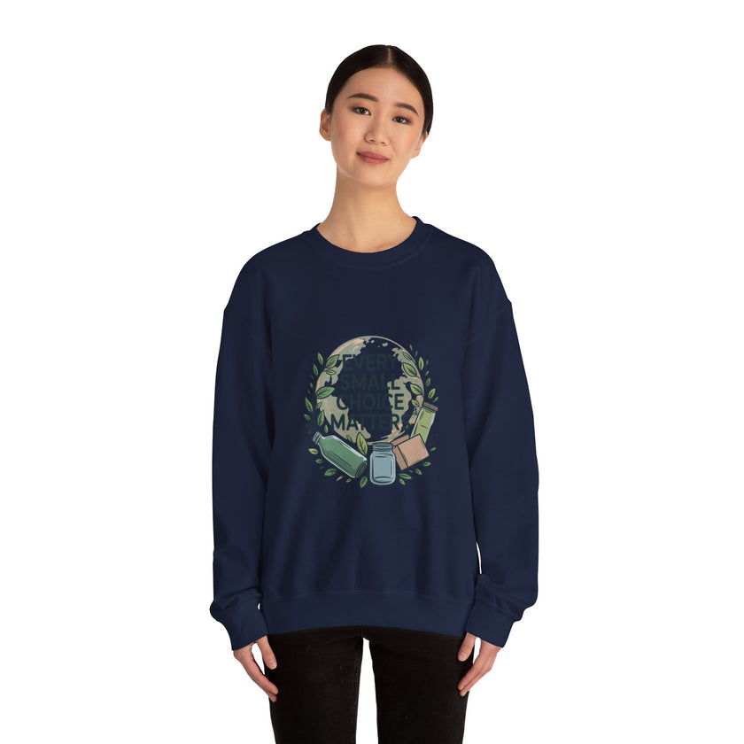 Eco-Conscious Crewneck Sweatshirt - "Every Small Choice Matters"
