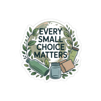 Eco-Friendly Kiss-Cut Stickers - Every Small Choice Matters