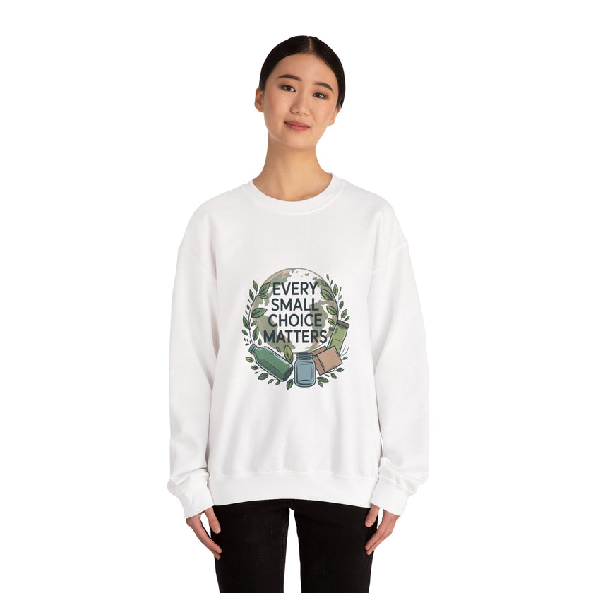 Eco-Conscious Crewneck Sweatshirt - "Every Small Choice Matters"